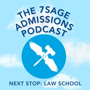 The 7Sage Admissions Podcast - Next Stop: Law School by 7Sage