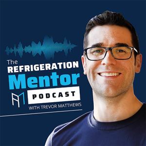 The Refrigeration Mentor Podcast by Trevor Matthews