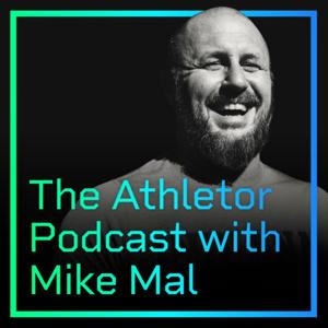 Athletor Podcast with Mike Mal by The Athletor Podcast with Mike Mal