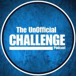 The Unofficial Challenge Podcast by The Unofficial Challenge Podcast
