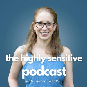 The Highly Sensitive Podcast by Lauren LaSalle
