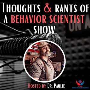 Thoughts & Rants of a Behavior Scientist by Dr. Paul "Paulie" Gavoni