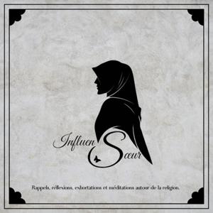 Influensoeur Podcast  đ rappels, rĂ©flexions, exhortations et mĂ©ditations autour de la religion. by Hawa  -  Influensoeur