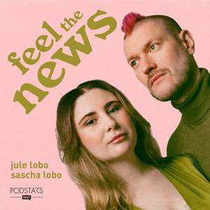 Feel The News by Jule Lobo, Sascha Lobo & Podstars by OMR