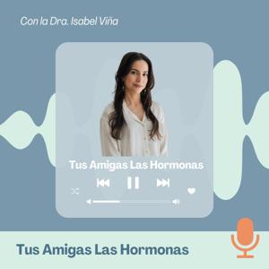 Tus Amigas Las Hormonas by Isabel Viña Bas