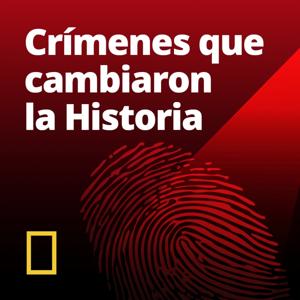 Crímenes que cambiaron la Historia by National Geographic España