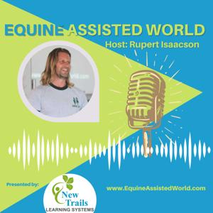 Equine Assisted World with Rupert Isaacson by Rupert Isaacson