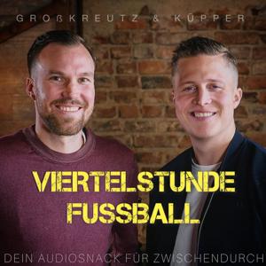 GROßKREUTZ & KÜPPER - VIERTELSTUNDE FUSSBALL by KEVIN GROßKREUTZ & CORNI KÜPPER