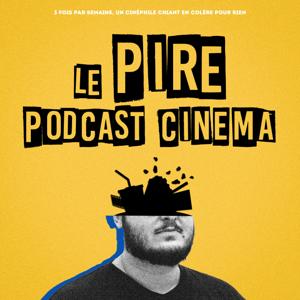 Le Pire Podcast Cinéma by Victor B.