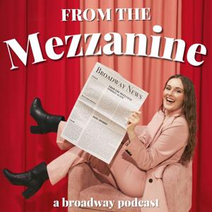 From the Mezzanine | A Broadway Podcast by Lindsey Stone