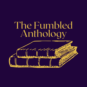The Fumbled Anthology - A Call of Cthulhu Play Podcast by The Fumbled Anthology