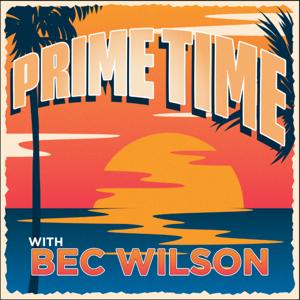 Prime Time with Bec Wilson by 9Podcasts