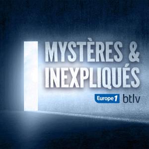 Mystères & Inexpliqués - Le podcast sur les affaires paranormales by BTLV / Europe 1