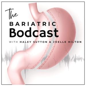 The Bariatric Bodcast by Haley Sutton & Joelle Hilton