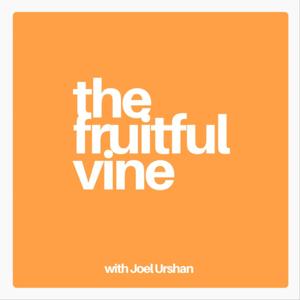 The Fruitful Vine with Joel Urshan by The Fruitful Vine