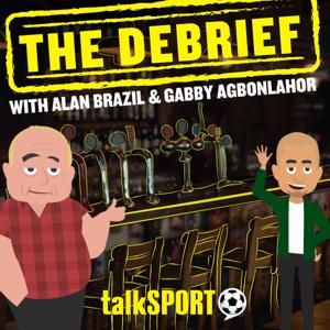 The Debrief with Alan Brazil and Gabby Agbonlahor by talkSPORT