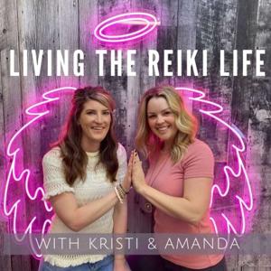 Living the Reiki Life by Kristi & Amanda