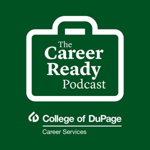 The Career Ready Podcast by College of DuPage Career Services