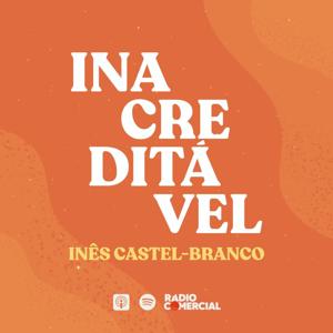 Rádio Comercial  - Inacreditável by Inês Castel-Branco by Inês Castel-Branco