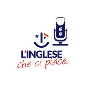 Inglese Che Ci Piace - PodCast Show! by Vincenzo Schettini