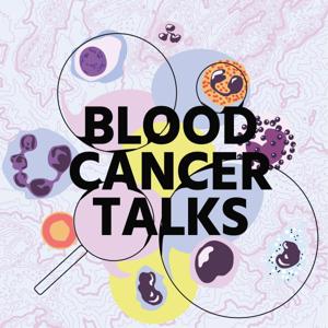 Blood Cancer Talks by Rajshekhar Chakraborty, Ashwin Kishtagari, and Edward Cliff