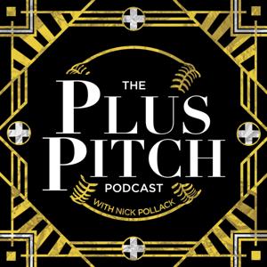 The Plus Pitch Podcast by Pitcher List