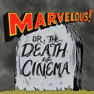 Marvelous! Or, the Death of Cinema by Nicole Veneto, Tyrell James, and Cole