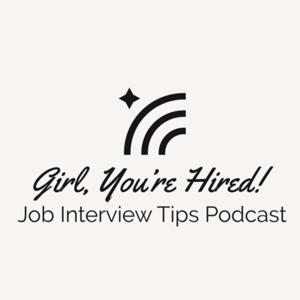 Girl, You’re Hired: Job Interview Tips Podcast by Lena Sernoff