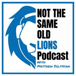 Not The Same Old Lions Podcast: A Detroit Lions Podcast by Matthew Soltysiak