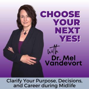Choose Your Next Yes! Change Careers, Midlife Woman, Empty Nester, Mindset, Life After Forty, Life After Fifty, Decision Making