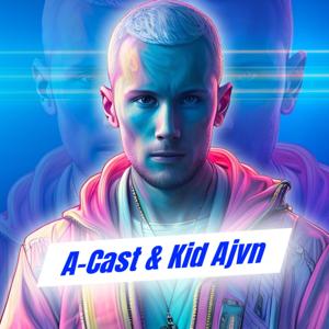 Kid Ajvn / A-Cast by Kid Ajvn