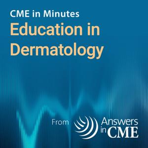 CME in Minutes: Education in Dermatology by Answers in CME