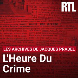 L’heure du crime : les archives de Jacques Pradel by RTL