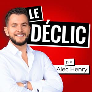 Le Déclic | Podcast par Alec Henry by Le Déclic | Podcast par Alec Henry