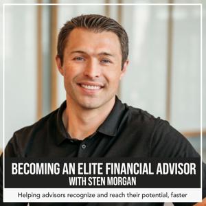 Becoming An Elite Financial Advisor With Sten Morgan by Sten Morgan & Andy Traub