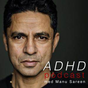 ADHD Podcast med Manu Sareen by Manu Sareen, Podads