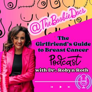 The Boobie Docs: The Girlfriend’s Guide to Breast Cancer, Breast Health, & Beyond by Dr. Robyn Gartner Roth, MD