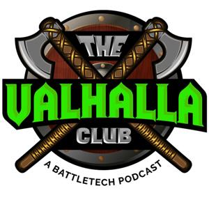 The Valhalla Club: A BattleTech Podcast by Mike "The Viking", Dave "Cerberus", Matt "The Northman", BourBen "Master of Spirits", John "Caveman"