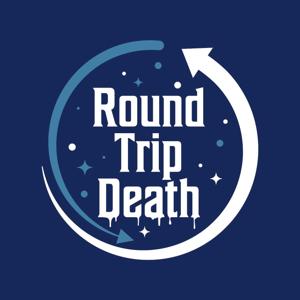 Round Trip Death Podcast by Near Death Experiences