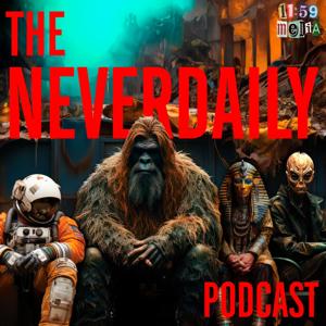 THE NEVERDAILY PODCAST by 11:59 Media