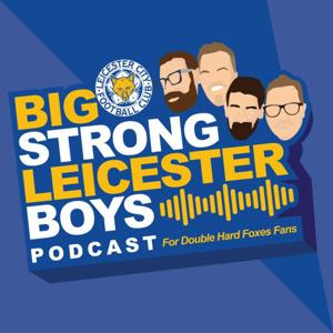 The Big Strong Leicester Boys (A podcast about Leicester City #LCFC) by Jake Watson