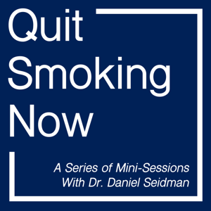 Quit Smoking Now Podcast with Dr. Daniel Seidman by Dr. Daniel Seidman