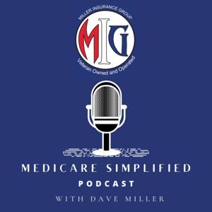 Medicare Simplified with Dave Miller by David Miller