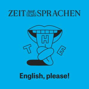 ZEIT Sprachen – English, please! by ZEIT ONLINE