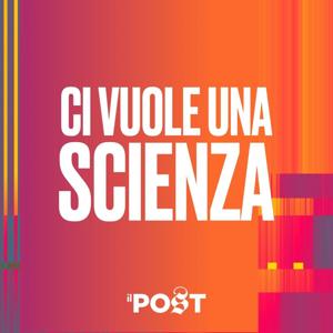 Ci vuole una scienza by Il Post
