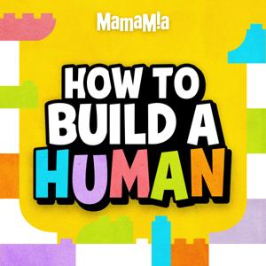 How To Build A Human by Mamamia Podcasts