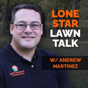 Lone Star Lawn Talk W/ Andrew Martinez by Andrew Martinez