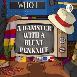 A Hamster With a Blunt Penknife - a Doctor Who Commentary podcast by Joe Ford