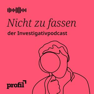 Nicht zu fassen. Der profil-Investigativpodcast