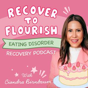 Recover To Flourish | Eating Disorder Recovery Podcast